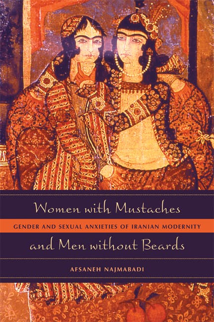 Afsaneh Najmabadi, Women with Mustaches and Men without Beards: Gender and Sexual Anxieties of Iranian Modernity, University of California Press, Berkeley, 2005