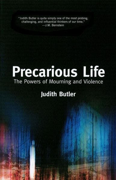 Judith Butler, Precarious Life: The Powers of Mourning and Violence, 2006