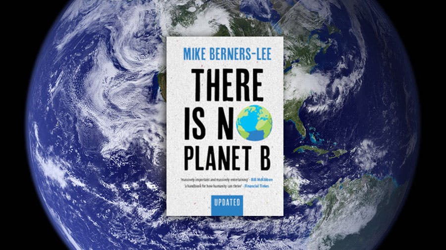 Mike Berners-Lee, There Is No Planet B, Cambridge University Press, 2021