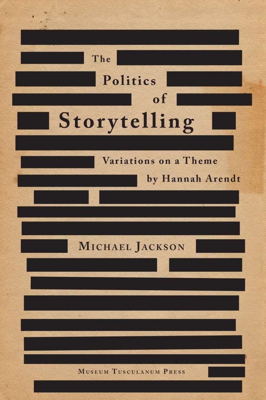 Michael Jackson: The Politics of Storytelling Variations on a Theme by Hannah Arendt. Museum Musculanum Press, University of Kopenhagen 2013.