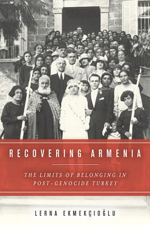 Lerna Ekmekcioglu. 2016. Recovering Armenia: The Limits of Belonging in Post Genocide Turkey, Stanford University Press