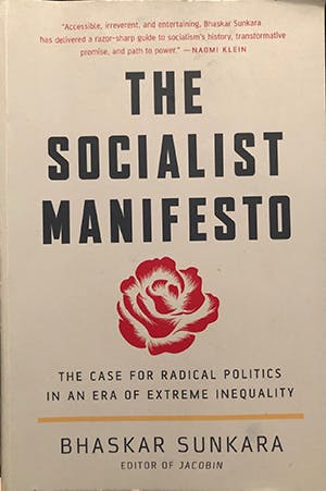 Bhaskar Sunkara, The Socialist Manifesto: The Case for Radical Politics in an Era of Extreme Inequality, Verso, 2019