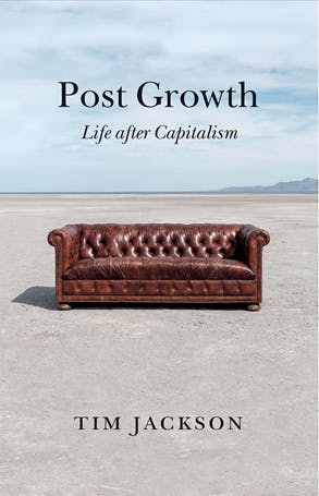 Tim Jackson, Post Growth: Life after Capitalism. London 2021