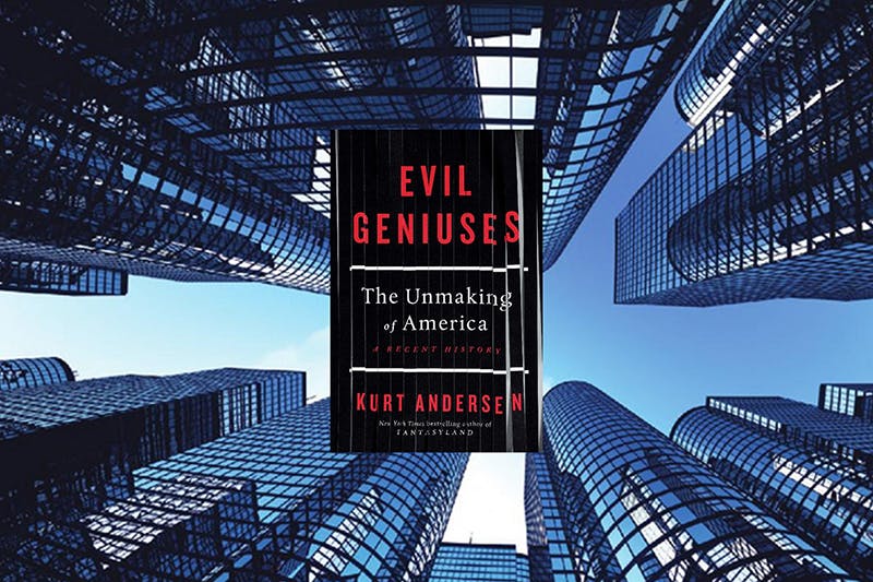 Kurt Andersen, Evil Geniuses: The Unmaking of America: A Recent History, 2020