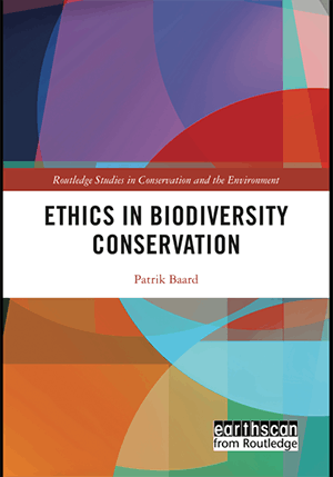 Patrik Baard: Ethics in Biodiversity Conservation. Routledge 2022