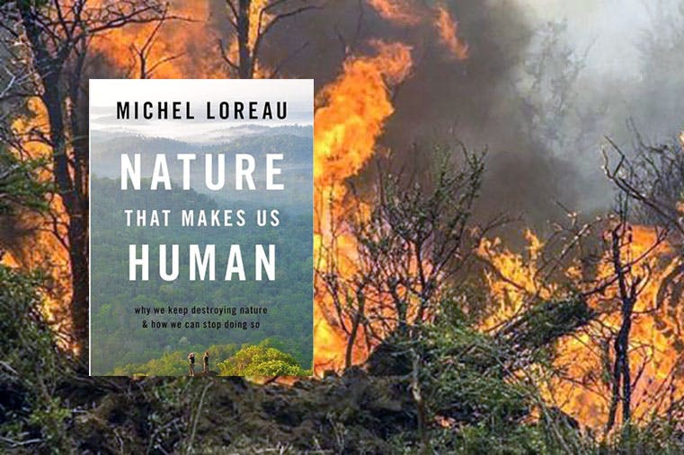Michel Loreau: Nature That Makes Us Human: Why We Keep Destroying Nature and How We Can Stop Doing So. Oxford 2023